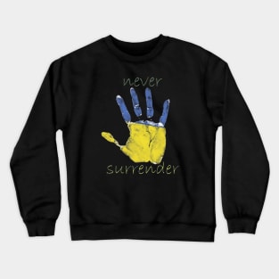 never surrender Crewneck Sweatshirt